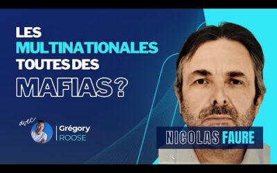 Les multinationales, toutes des mafias ? Avec Nicolas Faure