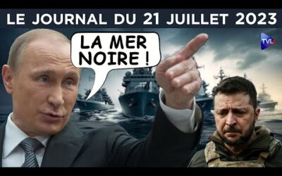 La Russie à l’assaut de la mer Noire ? – JT du vendredi 21 juillet 2023