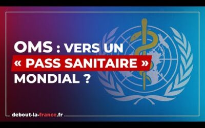 OMS : vers un « pass sanitaire » mondial ? • Nicolas Dupont-Aignan