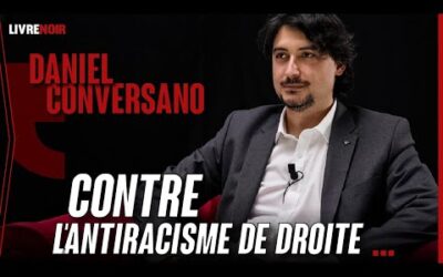 Daniel Conversano : « L&rsquo;impossible Vivre Ensemble entre peuples ethniquement trop distants »