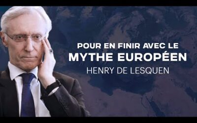 Henry de Lesquen Pour en finir avec le mythe européen