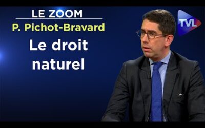 Le droit naturel – Le Zoom – Philippe Pichot-Bravard – TVL