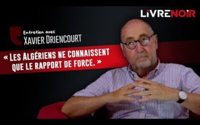 Xavier Driencourt : « Les Algériens ne connaissent que le rapport de force »