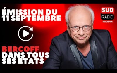 Bercoff dans tous ses états – Émission du 11 septembre