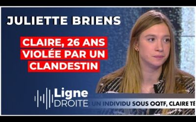 Paris : l&rsquo;atroce calvaire de Claire, violée par un homme sous OQTF – Juliette Briens