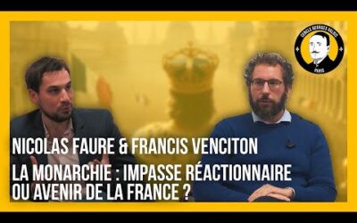Nicolas Faure & Francis Venciton : DÉBAT SUR LA MONARCHIE