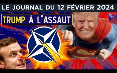 Trump remet les pendules à l’heure de l’OTAN – JT du lundi 12 février 2024