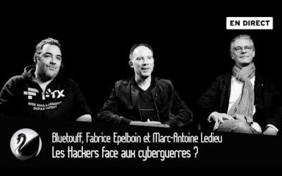 Les Hackers face aux cyberguerres ? Bluetouff, Fabrice Epelboin et Marc-Antoine Ledieu [EN DIRECT]