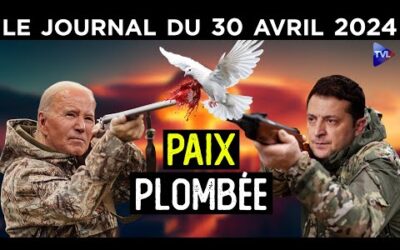 Ukraine : la guerre à tout prix – JT du mardi 30 avril 2024
