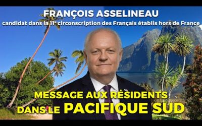 Message aux résidents dans le PACIFIQUE SUD – F.Asselineau candidat 11e circo Français de l&rsquo;étranger