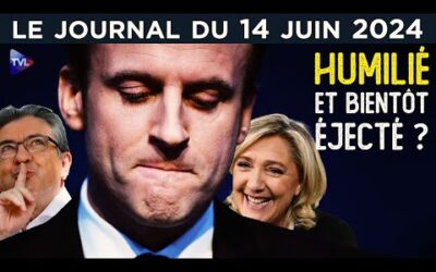 Macron : humilié et bientôt éjecté ? – JT du vendredi 14 juin 2024