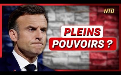 Macron va-t-il activer l&rsquo;article 16 ? ; La Chine perd un grand nombre de millionnaires | NTD L’Actu