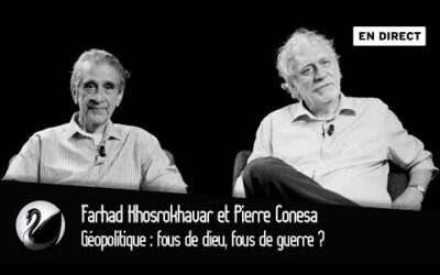 Géopolitique : fous de dieu, fous de guerre ? Farhad Khosrokhavar et Pierre Conesa [EN DIRECT]