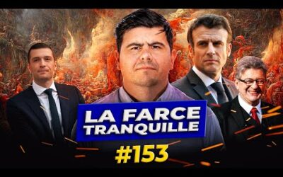 La Farce Tranquille #153 : CHAOS, DISSOLUTION ET EUROPÉENNES 2024