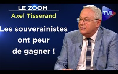 Comment dissoudre la France dans l’Europe – Le Zoom – Axel Tisserand – TVL