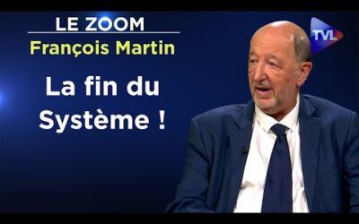 La chute du Système est inéluctable ! – Le Zoom – François Martin – TVL