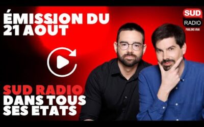 Sud Radio dans tous ses états – Émission du 21 août