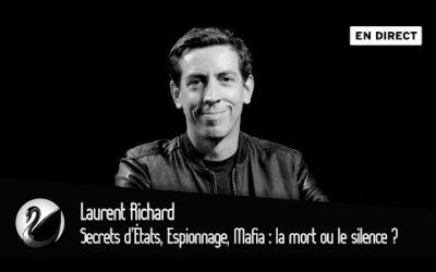 Secrets d’États, Espionnage, Mafia : la mort ou le silence ? Laurent Richard [EN DIRECT]