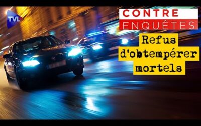 Refus d&rsquo;obtempérer mortels : ma police va-t-elle craquer ? – Contre-enquêtes – TVL