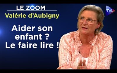 Aider son enfant ? Le faire lire ! – Le Zoom – Valérie d’Aubigny – TVL