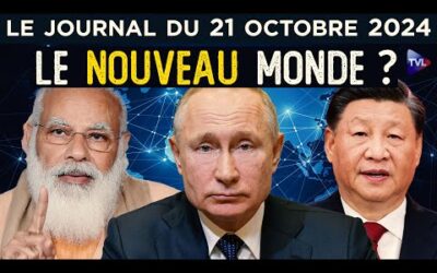 BRICS : la fin du monde occidental ? – JT du lundi 21 octobre 2024