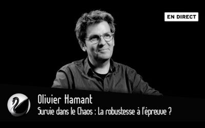 Survie dans le Chaos : La robustesse à l&rsquo;épreuve ? Olivier Hamant [EN DIRECT]