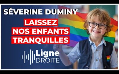 Education à la sexualité : stop à l&rsquo;endoctrinement de nos enfants ! – Séverine Duminy