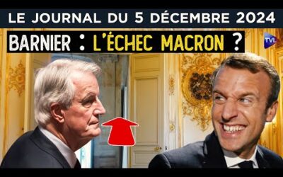 Barnier : l’échec Macron – JT du jeudi 5 décembre 2024
