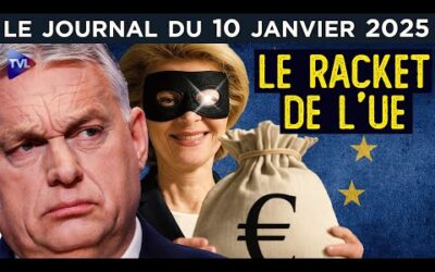 Von der Leyen : l’UE contre les peuples – JT du vendredi 10 janvier 2025