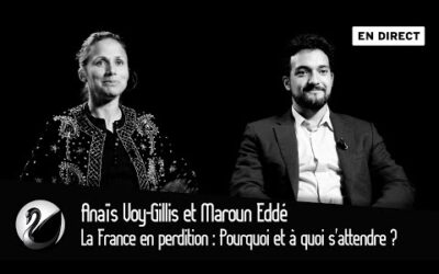 La France en perdition : Pourquoi et à quoi s&rsquo;attendre ? Anaïs Voy-Gillis et Maroun Eddé [EN DIRECT]