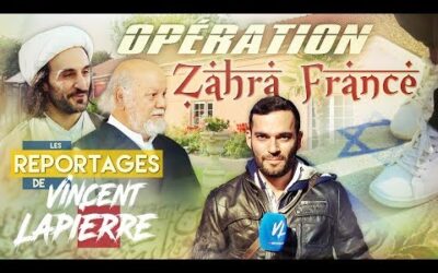 OPÉRATION ZAHRA FRANCE – Les Reportages de Vincent Lapierre
