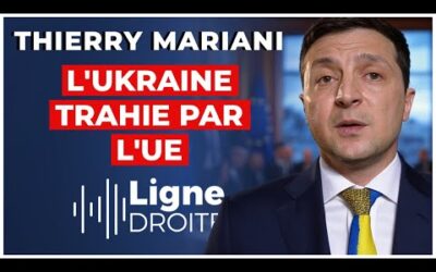 « Les Ukrainiens découvriront qu&rsquo;il ne faut pas faire confiance à l&rsquo;UE ! » – Thierry Mariani