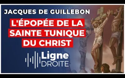 La Sainte Tunique : un trésor de la Passion au cœur de l’histoire de France – Jacques de Guillebon
