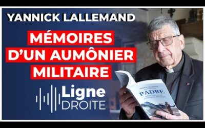 De Beyrouth au Tchad : le témoignage inspirant d’un aumônier militaire – Yannick Lallemand