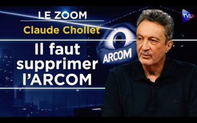 L’ARCOM représente l’extrême-centre liberticide ! – Le Zoom – Claude Chollet – TVL