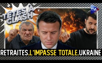 Paix en Ukraine et réformes des retraites, face à l&rsquo;impossible ? – Têtes à Clash – TVL