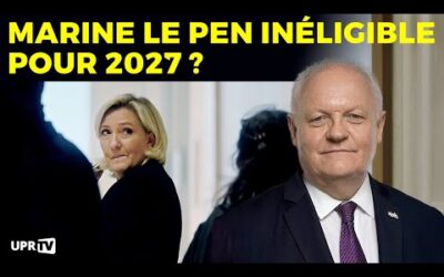 Marine Le Pen inéligible pour 2027 ?