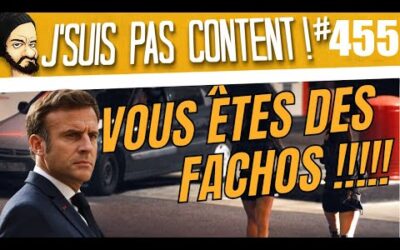Pourquoi vous êtes des FACHOS ??? (et radins en plus…) [J&rsquo;suis pas content ! #455]