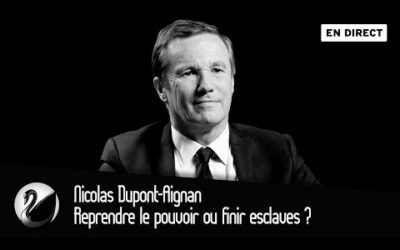 Reprendre le pouvoir ou finir esclaves ? Nicolas Dupont-Aignan [EN DIRECT]