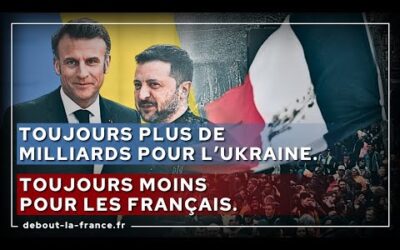 Toujours plus de milliards pour l&rsquo;Ukraine… toujours moins pour les Français.