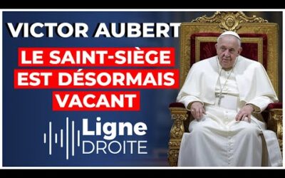 Mort du pape : le prochain pontife saura-t-il faire barrage au progressisme ? – Victor Aubert