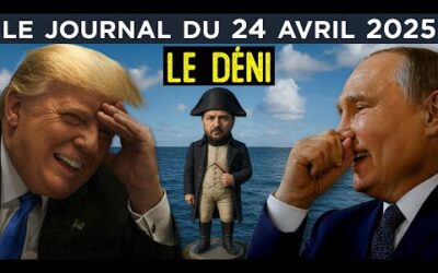 Zelensky : entre déni et fuite en avant – JT du jeudi 24 avril 2025