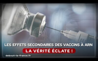 Les effets secondaires des vaccins à ARN : La vérité éclate !