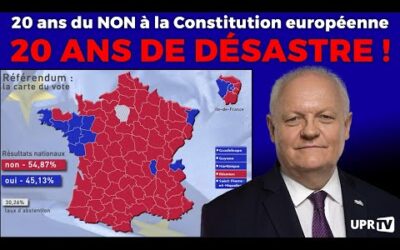 20 ans du NON à la Constitution européenne – 20 ans de désastre !