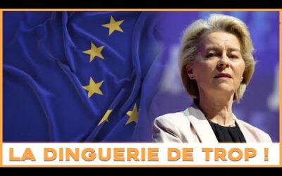 Cette fois, Ursula Von der Leyen est allée beaucoup trop loin !