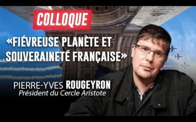 « Fiévreuse Planète et Souveraineté Française » – Pierre-Yves Rougeyron & Pierre-Louis Santos