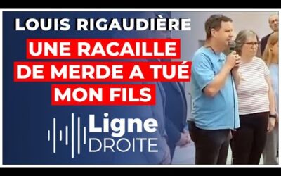 La rage d’un père contre ces politiques qui importent des racailles en masse – Louis Rigaudière