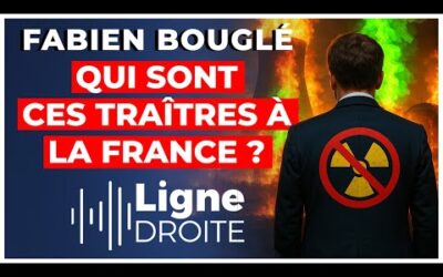 Trahison énergétique : comment la France a détruit 30 ans d’avance stratégique – Fabien Bouglé