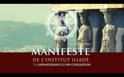 7. L&rsquo;appartenance à une civilisation I Manifeste de l&rsquo;Institut Iliade