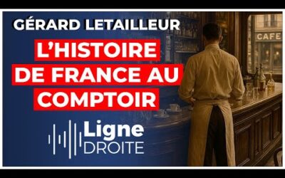 Cafés parisiens : ces lieux de mémoire où s’est faite l’histoire de France – Gérard Letailleur